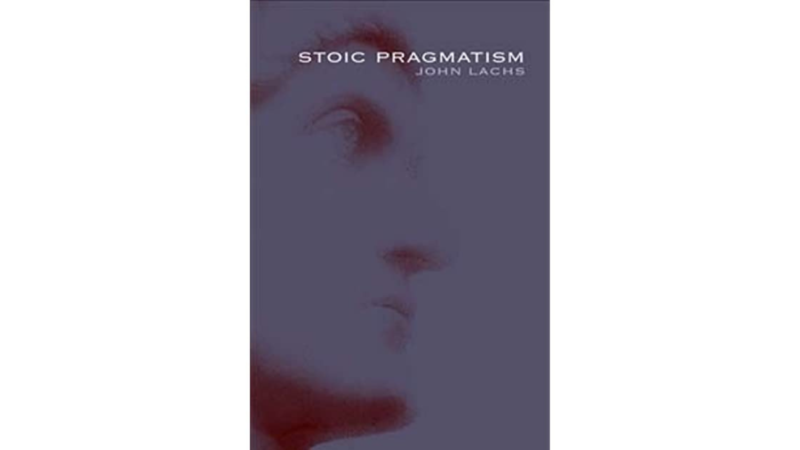 Stoic Pragmatism by John Lachs Pragmatic Values Pragmatist